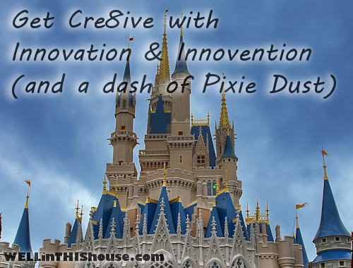 Get Creative with Innovation and Innovention...and a dash of Pixie Dust