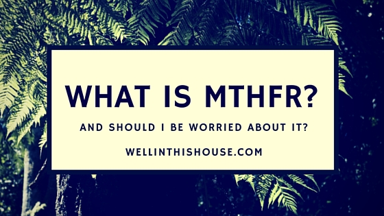 What is MTHFR and Should I Be Worried About It?